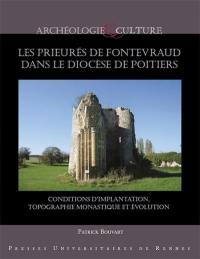 Les prieurés de Fontevraud dans le diocèse de Poitiers : conditions d'implantation, topographie monastique et évolution