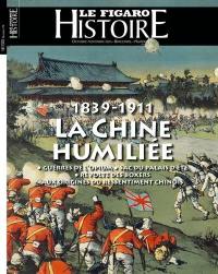 Le Figaro histoire, n° 70. 1839-1911 : la Chine humiliée : guerres de l'opium, sac du palais d'été, révolte des boxers, aux origines du ressentiment chinois