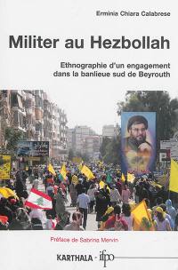 Militer au Hezbollah : ethnographie d'un engagement dans la banlieue sud de Beyrouth