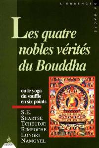 Les quatre nobles vérités du Bouddha ou Le yoga du souffle en six points