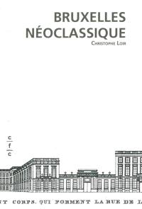 Bruxelles néoclassique : mutation d'un espace urbain : 1775-1840