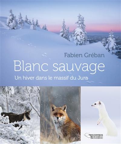 Blanc sauvage : un hiver dans le massif du Jura
