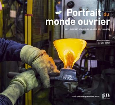 Portrait du monde ouvrier : des hommes et des femmes au coeur de l'industrie