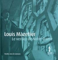 Louis Mazetier : le verrier de Notre-Dame