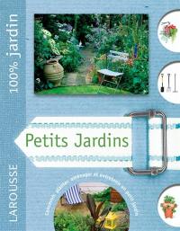 Petits jardins : le guide indispensable pour créer et entretenir un beau jardin dans un espace restreint