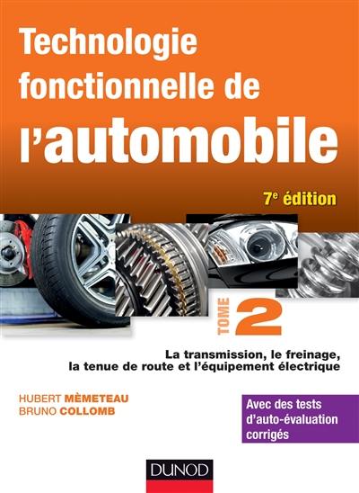 Technologie fonctionnelle de l'automobile. Vol. 2. La transmission, le freinage, la tenue de route et l'équipement électrique