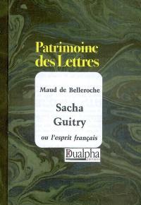 Sacha Guitry ou L'esprit français