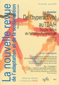 Nouvelle revue de l'adaptation et de la scolarisation (La), n° 68. De l'hyperactivité au TDA-H : trouble déficit de l'attention-hyperactivité