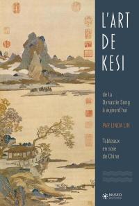 L'art du kesi : de la dynastie Song à aujourd'hui : tapisserie en soie de Chine