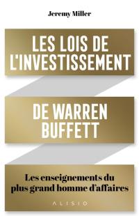 Les lois de l'investissement de Warren Buffett : les enseignements du plus grand homme d’affaires
