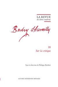 Barbey d'Aurevilly. Vol. 18. Sur la critique