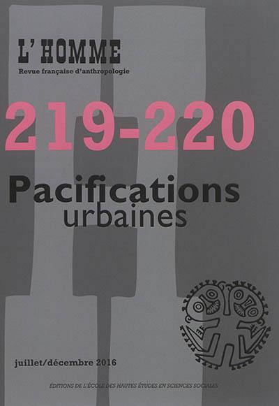 Homme (L'), n° 219-220. Pacifications urbaines