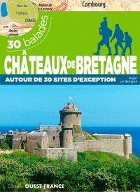 Châteaux de Bretagne : autour de 30 sites d'exception : 30 balades