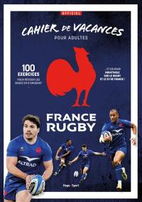 Cahier de vacances pour adultes France rugby : 100 exercices pour réviser les bases en s'amusant et devenir imbattable sur le rugby et le XV de France !