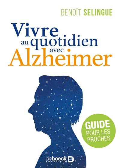 Vivre au quotidien avec Alzheimer : guide pour les proches