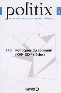 Politix, n° 119. Politiques du commun (XVIe-XIXe siècles)
