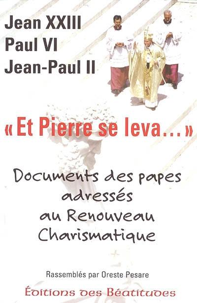 Et Pierre se leva... : recueil des discours des papes concernant le renouveau charismatique catholique depuis ses origines à nos jours
