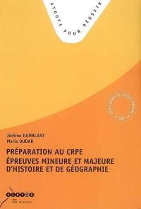 Préparation au CRPE : épreuves mineure et majeure d'histoire et de géographie : tous les sujets des sessions 2007 et 2006