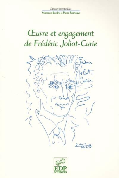 Oeuvre et engagement de Frédéric Joliot-Curie : à l'occasion du centième anniversaire de sa naissance