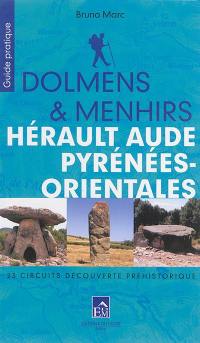 Dolmens & menhirs : Hérault, Aude, Pyrénées-Orientales : 23 circuits découverte préhistorique