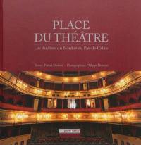 Place du théâtre : les théâtres du Nord et du Pas-de-Calais