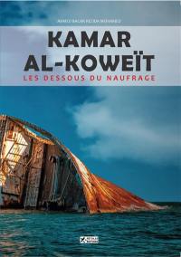Kamar al-Koweït : les dessous du naufrage