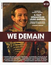 We demain : une revue pour changer d'époque, n° 21. Facebook, Google, Amazon... : il faut démanteler leurs empires : menace sur la vie privée, la pensée, la démocratie... comment résister