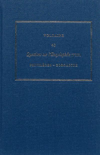 Les oeuvres complètes de Voltaire. Vol. 43. Questions sur l'Encyclopédie, par des amateurs. Vol. 8. Privilèges-Zoroastre