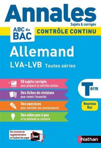 Allemand LVA-LVB terminale toutes séries : contrôle continu, annales, sujets & corrigés : nouveau bac