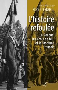 L'histoire refoulée : La Rocque, les Croix de feu et le fascisme français