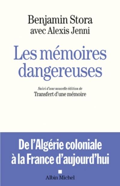 Les mémoires dangereuses : de l'Algérie coloniale à la France d'aujourd'hui. Le transfert d'une mémoire : de l'Algérie française au racisme anti-arabe