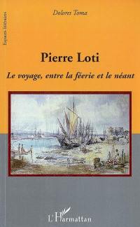 Pierre Loti : le voyage, entre la féerie et le néant