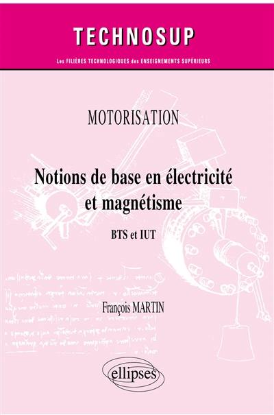 Motorisation : notions de base en électricité et magnétisme : BTS et IUT