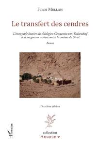 Le transfert des cendres : l'incroyable histoire du théologien Constantin von Tischendorf et de ses guerres secrètes contre les moines du Sinaï