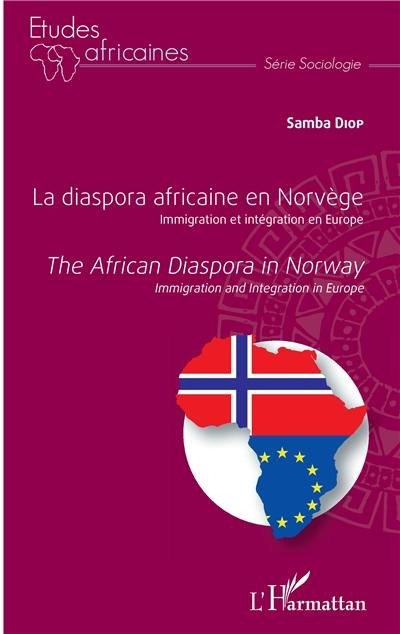 La diaspora africaine en Norvège : immigration et intégration en Europe. The African diaspora in Norway : immigration and integration in Europe