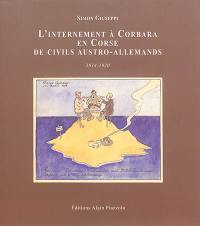 L'internement à Corbara en Corse de civils austro-allemands : 1914-1920