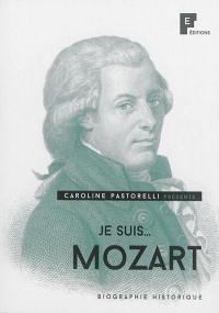 Je suis... Mozart : biographie historique