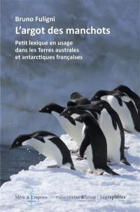 L'argot des manchots : petit lexique en usage dans les Terres australes et antarctiques françaises
