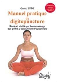 Manuel pratique de digitopuncture : santé et vitalité par l'automassage des points d'acupuncture traditionnels chinois