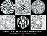 Le décor géométrique de la mosaïque romaine. Vol. 2. Répertoire graphique et descriptif des décors centrés
