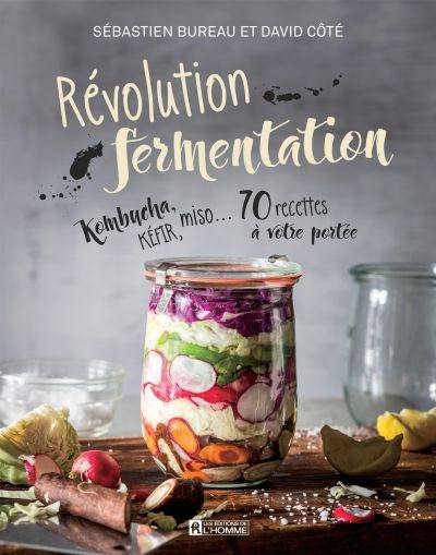 Révolution fermentation : kombucha, kéfir, miso... 70 recettes à votre portée