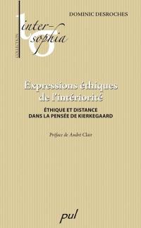 Expressions éthiques de l'intériorité : éthique et distance dans la pensée de Kierkegaard