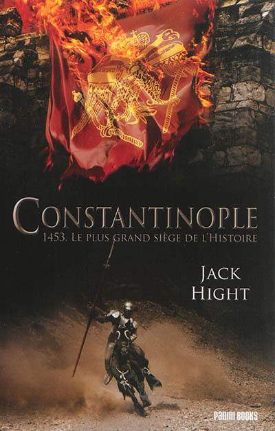 Constantinople : 1453, le plus grand siège de l'histoire