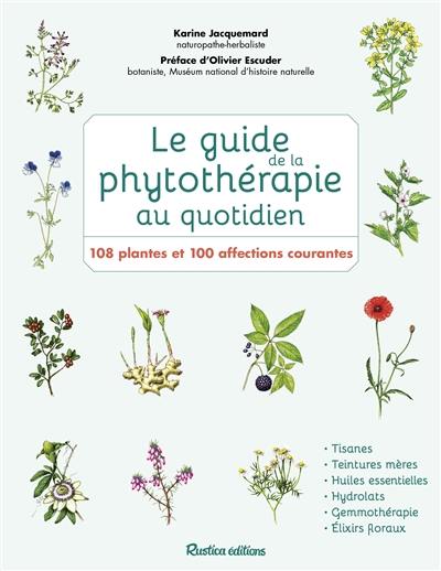 Le guide de la phytothérapie au quotidien : 108 plantes et 100 affections courantes