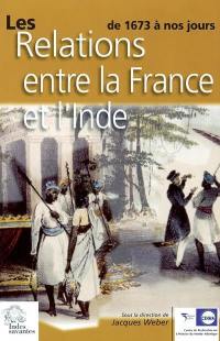 Les relations entre la France et l'Inde de 1673 à nos jours