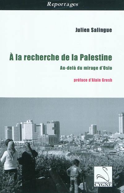 A la recherche de la Palestine : au-delà du mirage d'Oslo