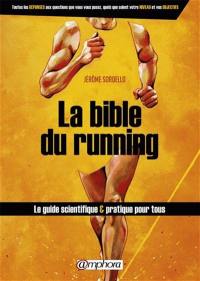 La bible du running : route et trail running : le guide scientifique & pratique pour tous