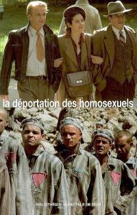 La déportation des homosexuels : actes des quatrièmes Assises internationales de la mémoire gay et lesbienne : Bibliothèque municipale de Lyon, 24-26 mars 2005