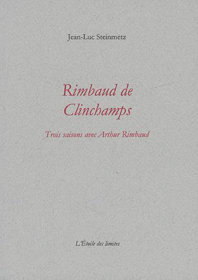 Rimbaud de Clinchamps : trois saisons avec Arthur Rimbaud