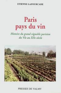 Paris pays du vin : histoire du grand vignoble parisien du VIe au XIIe siècle